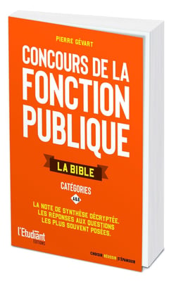 La bible des concours de la fonction publique : catégories A et B