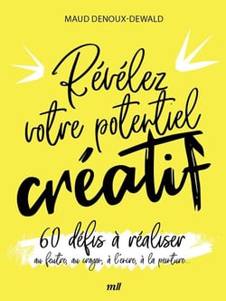 Révélez votre potentiel créatif : 60 défis à réaliser - Au feutre, au crayon, à l'encre, à la peinture