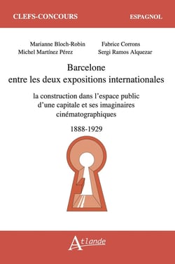 Barcelone entre les deux expositions internationales : la construction dans l'espace public d'une capitale et ses imaginaires cinématographiques (1888-1929)