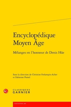 Encyclopédique moyen age : mélanges en l'honneur de denis hüe