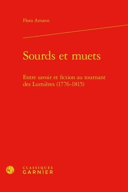 Sourds et muets : entre savoir et fiction au tournant des lumières (1776-1815)