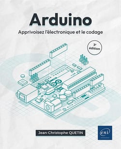 Arduino : apprivoisez l'électronique et le codage (3e édition)