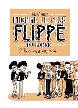 L'homme le plus flippé du monde Tome 2 : tentatives d'adaptation