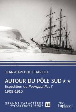 Autour du Pôle Sud Tome 2 : expédition du Pourquoi Pas ? 1908-1910