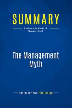 Summary: The Management Myth : Review and Analysis of Stewart's Book