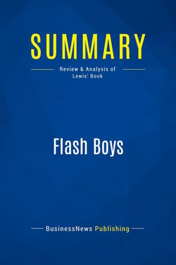 Summary: Flash Boys : Review and Analysis of Lewis' Book