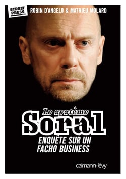 Le système Soral - enquête sur un facho business