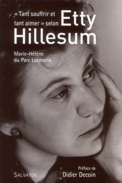"tant souffrir et tant aimer" selon Etty Hillesum