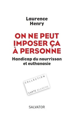 On ne peut imposer ça à personne - handicap du nourisson et euthanasie