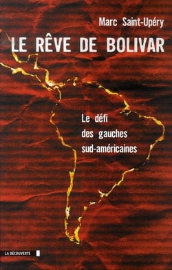 Le rêve de Bolivar - le défi des gauches sud américaines