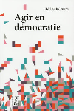 Agir en démocratie - vers de nouvelles mobilisations citoyennes