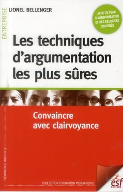 Les techniques d'argumentation les plus sûres