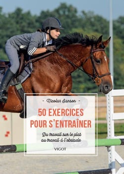 50 exercices pour s'entraîner : Du travail sur le plat au travail à l'obstacle