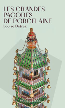 Les grandes pagodes de porcelaine : Les grandes pagodes de porcelaine