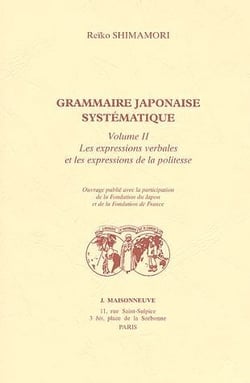 Grammaire japonaise systématique t.2 - les expressions verbales et les expressions de la politesse