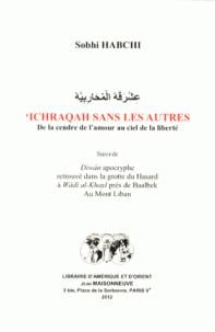 'ichraqah sans les autres - de la cendre de l'amour au ciel de la liberté - diwan apocryphe