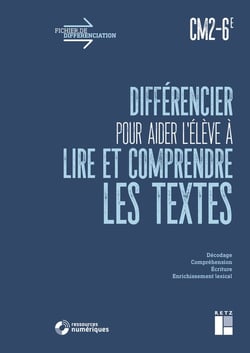 Fichier de différenciation : différencier pour aider l'élève à lire et à comprendre les textes - CM2, 6e