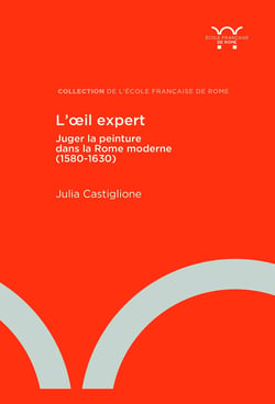 L'oeil expert : Juger la peinture dans la Rome moderne (1580-1630)