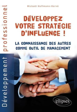 Développez votre stratégie d'influence ! - la connaissance des autres comme outil de management