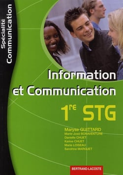 Information et communication - 1ère stg communication - manuel de l'élève