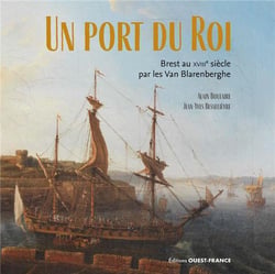Un Port du Roi : Brest au XVIIIe siècle par les Van Blarenberghe