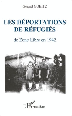 Les déportations de réfugiés de Zone Libre en 1942 : Récits et documents concernant les régions administratives