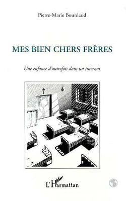 Mes Bien Chers Frères : Une enfance d'autrefois dans un internat