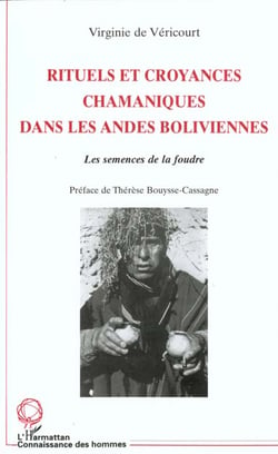 RITUELS ET CROYANCES CHAMANIQUES DANS LES ANDES BOLIVIENNES : Les semences de la foudre