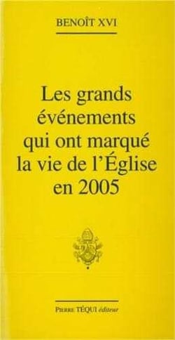 Grands évènements qui ont marqué la vie de l'Eglise en 2005