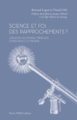 Science et foi, des rapprochements ? création du monde, miracles, conscience et matière