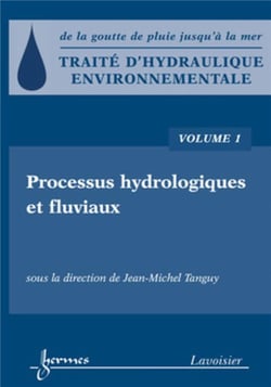 Traité d'hydraulique environnementale Tome 1 - processus hydrologiques et fluviaux