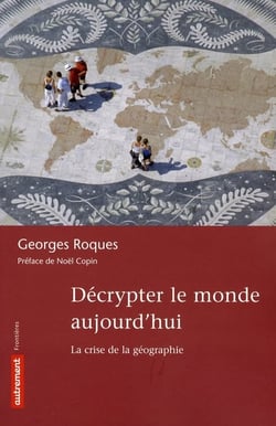 Décrypter le monde aujourd'hui - la crise de la géographie