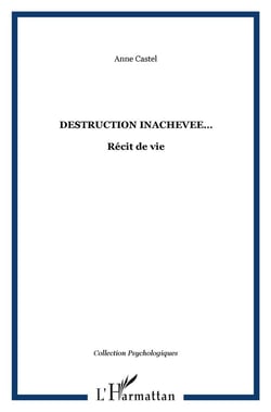 DESTRUCTION INACHEVEE? : Récit de vie