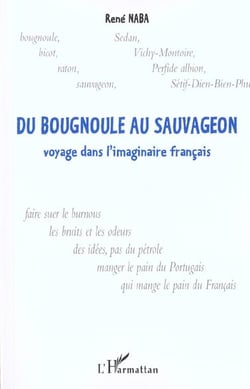 DU BOUGNOULE AU SAUVAGEON : Voyage dans l'imaginaire français
