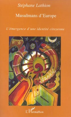 Musulmans d'Europe - l'émergence d'une identité citoyenne