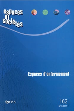 Revue espaces et sociétés n.162 : espaces d'enfermement