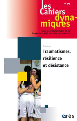 Les cahiers dynamiques n.79 : traumatisme, résilience et désistance