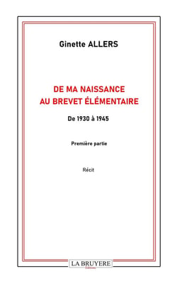 De ma naissance au brevet élémentaire : De 1930 à 1945 - Première partie
