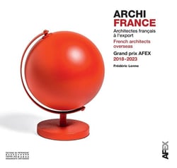 Archi France : Architecture française dans le monde - French architecture worldwide
