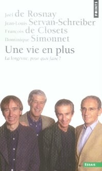 Une vie en plus - la longévité, pour quoi faire ?