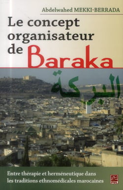 Le concept organisateur de Baraka : entre thérapie et herméneutique dans les traditions ethnomédicales marocaines