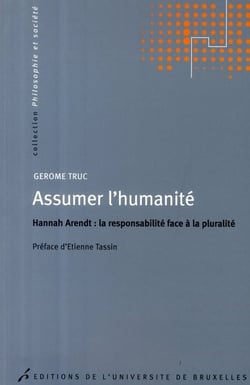 Assumer l'humanité - Hannah Arendt, la responsabilité face à la pluralité