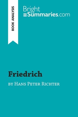 Friedrich by Hans Peter Richter (Book Analysis) : Detailed Summary, Analysis and Reading Guide