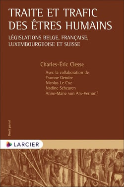 Traite et trafic des êtres humains : législations belge, française, luxembourgeoise et suisse