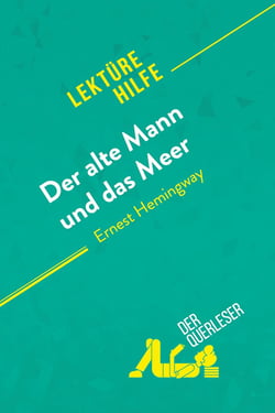 Der alte Mann und das Meer von Ernest Hemingway (Lektürehilfe) : Detaillierte Zusammenfassung, Personenanalyse und Interpretation