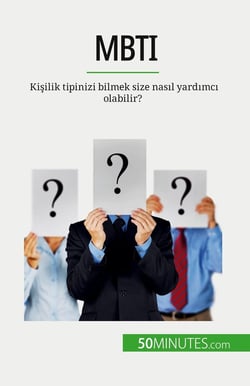 MBTI : Kisilik tipinizi bilmek size nasil yardimci olabilir?