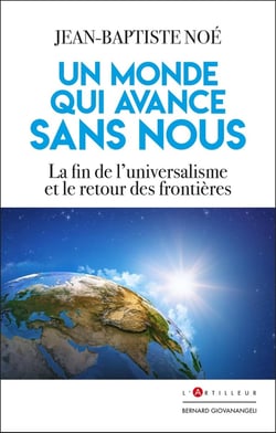 Un monde qui avance sans nous : La fin de l'universalisme et le retour des frontières