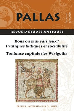 Revue Pallas n.114 : bons ou mauvais jeux ?, pratiques ludiques et sociabilité - Toulouse capitale des Wisigoths