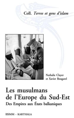 Les musulmans de l'Europe du Sud-Est - des empires aux Etats balkaniques