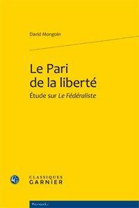 Le pari de la liberté - étude sur le fédéraliste